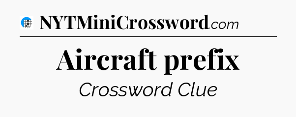 Aircraft prefix Crossword Clue