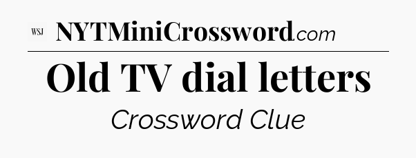 Old TV dial letters - WSJ Crossword