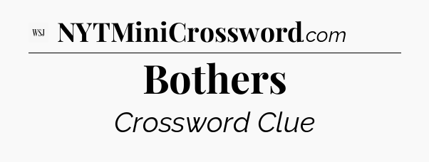 Bothers - WSJ Crossword