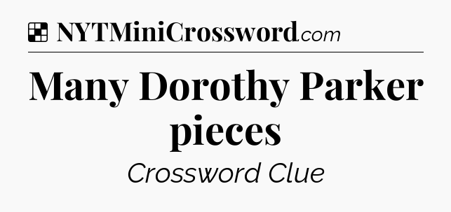 Solution: Many Dorothy Parker pieces - NYT Crossword