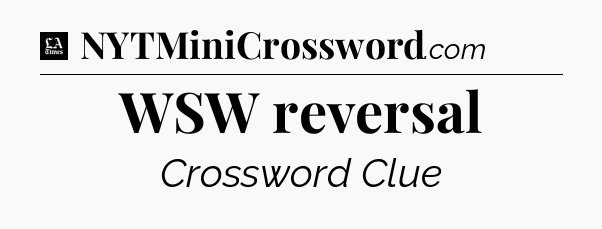 WSW reversal - LA Times Crossword