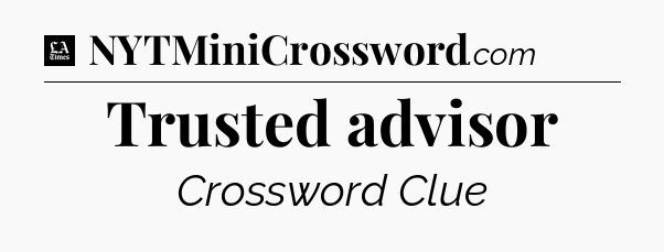 Trusted advisor - LA Times Crossword