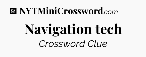 Navigation tech - LA Times Crossword