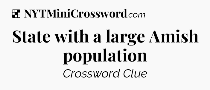 Solution: State with a large Amish population - NYT Crossword