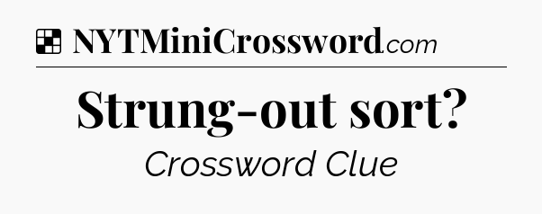 Solution: Strung-out sort - NYT Crossword
