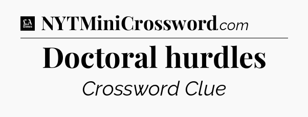 Doctoral hurdles - LA Times Crossword