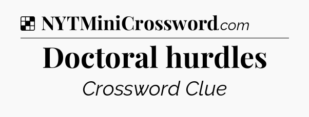 Solution: Doctoral hurdles - NYT Crossword