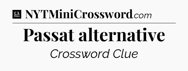 Passat alternative - LA Times Crossword