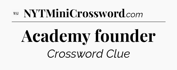 Academy founder - WSJ Crossword