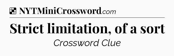 Solution: Strict limitation, of a sort - NYT Crossword