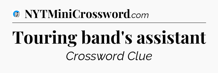 Touring band's assistant Crossword Clue