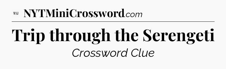 Trip through the Serengeti - WSJ Crossword