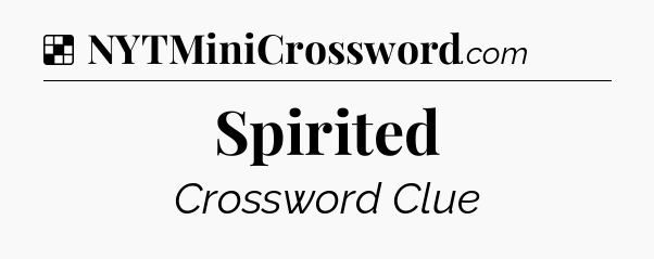 Solution: Spirited - NYT Crossword