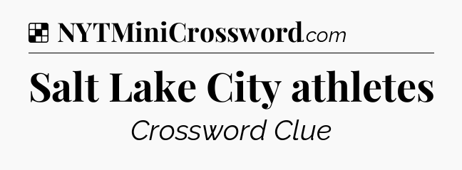 Solution: Salt Lake City athletes - NYT Crossword