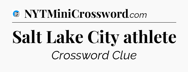 Salt Lake City athlete Crossword Clue