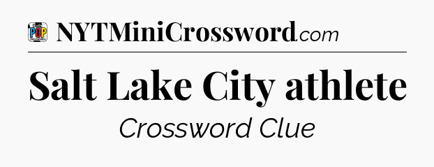 Salt Lake City athlete Crossword Clue