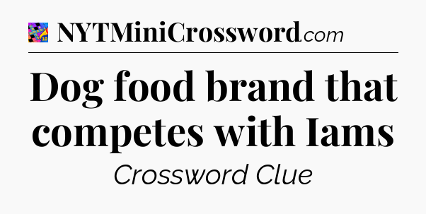 Dog food brand that competes with Iams Crossword Clue