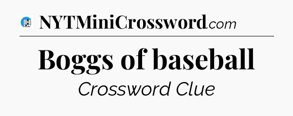 Boggs of baseball Crossword Clue