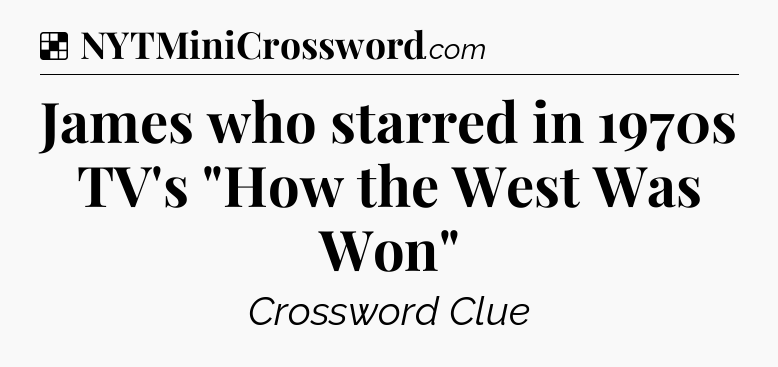 Solution: James who starred in 1970s TV's 