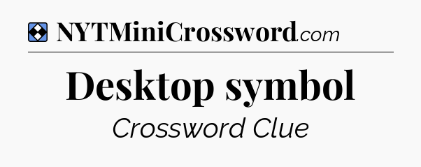 Solution: Desktop symbol - NYT Mini Crossword
