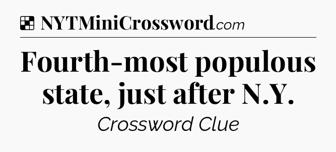Solution: Fourth-most populous state, just after N.Y - NYT Crossword