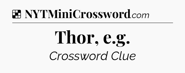 Solution: Thor, e.g - NYT Crossword