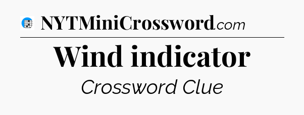 Wind indicator Crossword Clue