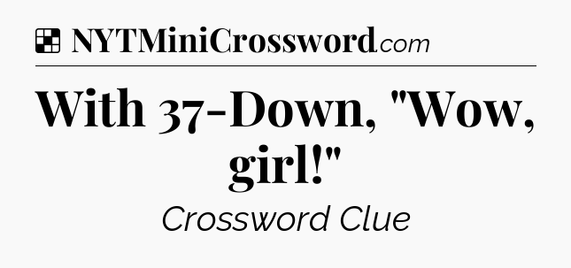 Solution: With 37-Down, 