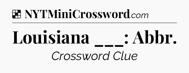 Solution: Louisiana ___: Abbr - NYT Crossword