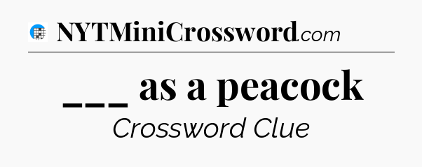 ___ as a peacock Crossword Clue