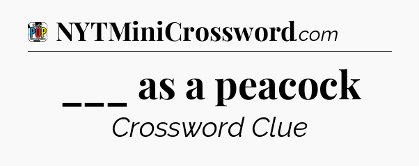 ___ as a peacock Crossword Clue