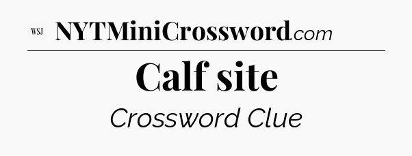 Calf site - WSJ Crossword