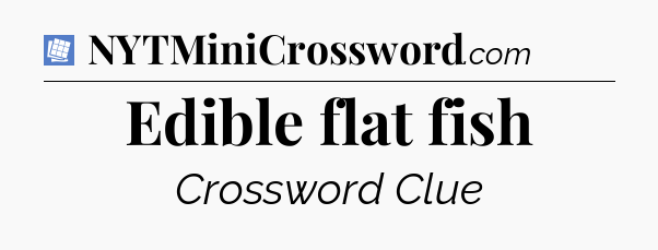 Edible flat fish Puzzle Page Crossword Clue
