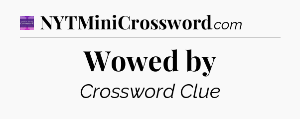 Wowed by - Thomas Joseph Crossword