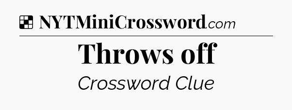 Solution: Throws off - NYT Crossword