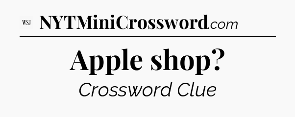 Apple shop - WSJ Crossword