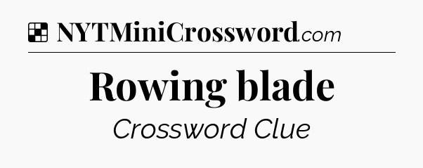 Solution: Rowing blade - NYT Crossword