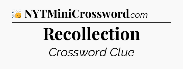 Recollection - 7 Little Words