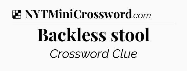 Solution: Backless stool - NYT Crossword