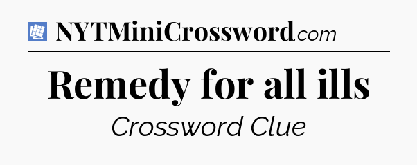 Remedy for all ills Puzzle Page Crossword Clue