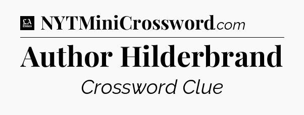Author Hilderbrand - LA Times Crossword