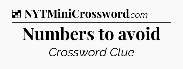 Solution: Numbers to avoid - NYT Crossword