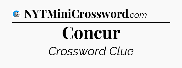 Concur Crossword Clue