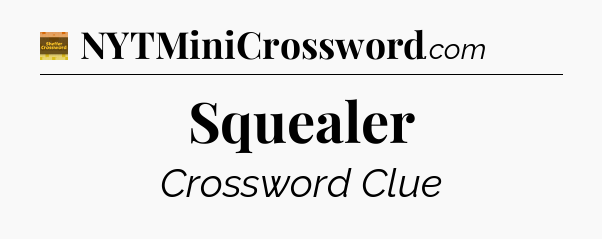 Squealer crossword clue Eugene Sheffer