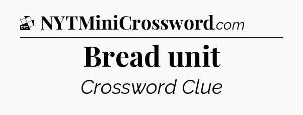 Bread unit - Daily Themed Classic Crossword