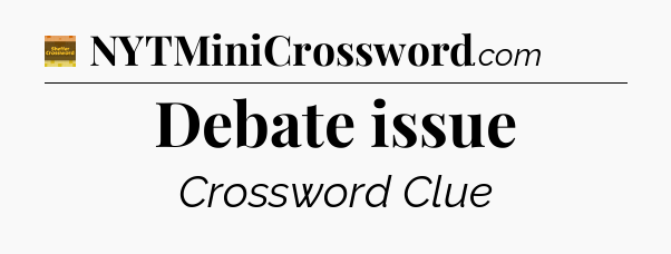 Debate issue - Eugene Sheffer Crossword