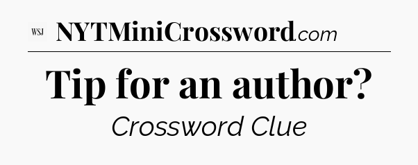 Tip for an author - WSJ Crossword