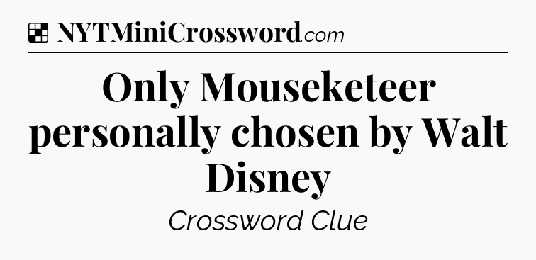 Solution: Only Mouseketeer personally chosen by Walt Disney - NYT Crossword