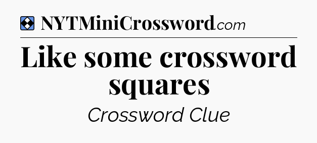 Solution: Like some crossword squares - NYT Mini Crossword