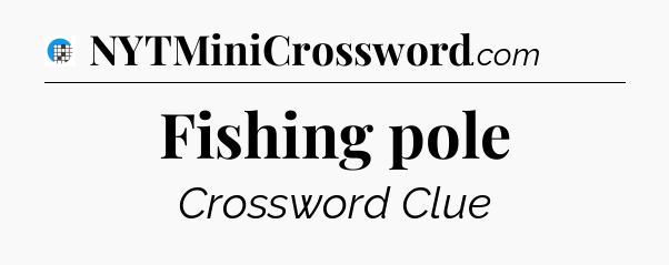 Fishing pole Crossword Clue